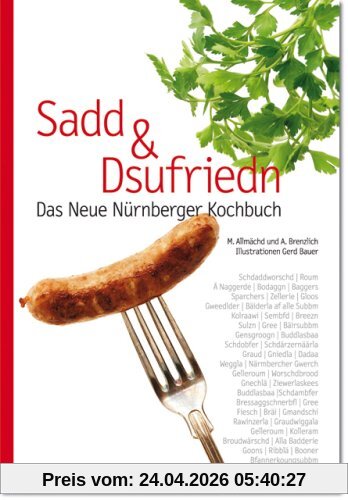 Sadd und Dsufriedn Das Neue Nürnberger Kochbuch