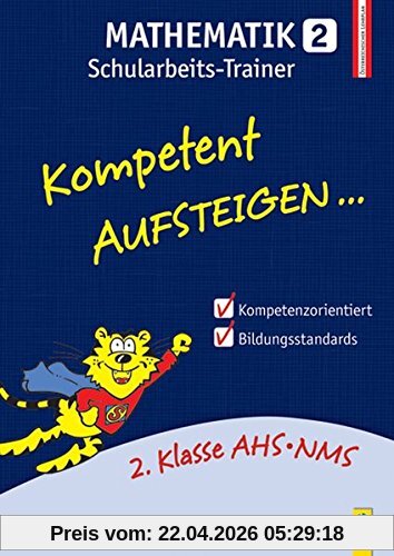 Kompetent Aufsteigen Mathematik 2 - Schularbeits-Trainer: 2. Klasse HS/AHS