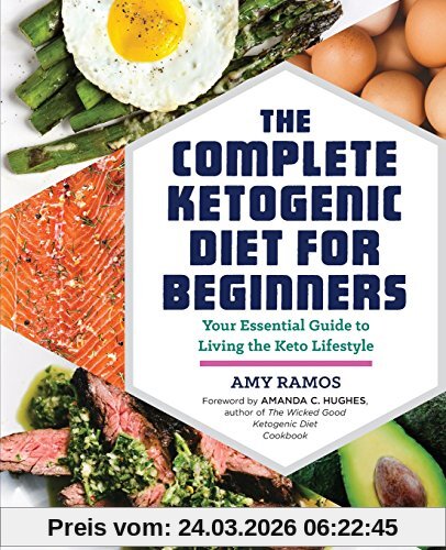 The Complete Ketogenic Diet for Beginners: Your Essential Guide to Living the Keto Lifestyle