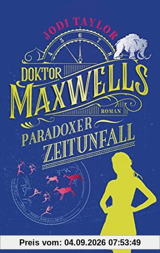 Doktor Maxwells paradoxer Zeitunfall: Roman (Die Chroniken von St. Mary’s, Band 6)
