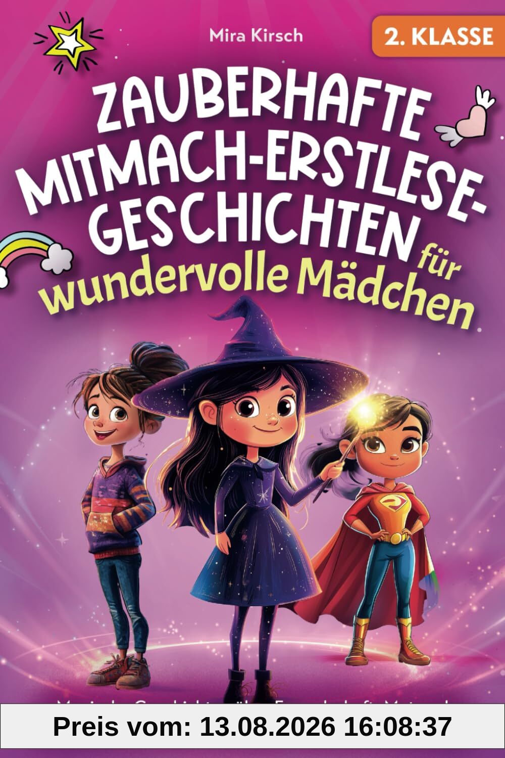 Zauberhafte Mitmach-Erstlesegeschichten für wundervolle Mädchen: Magische Geschichten über Freundschaft, Mut und Selbstvertrauen inkl. Rätsel | Besser lesen lernen | 2. Klasse