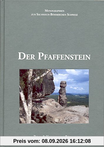 Der Pfaffenstein: Monographien zur Sächsisch-Böhmischen Schweiz - Band 1