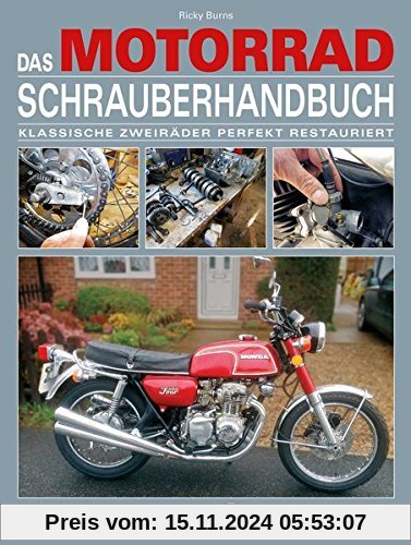 Das Motorrad-Schrauberhandbuch: Klassische Zweiräder perfekt restauriert