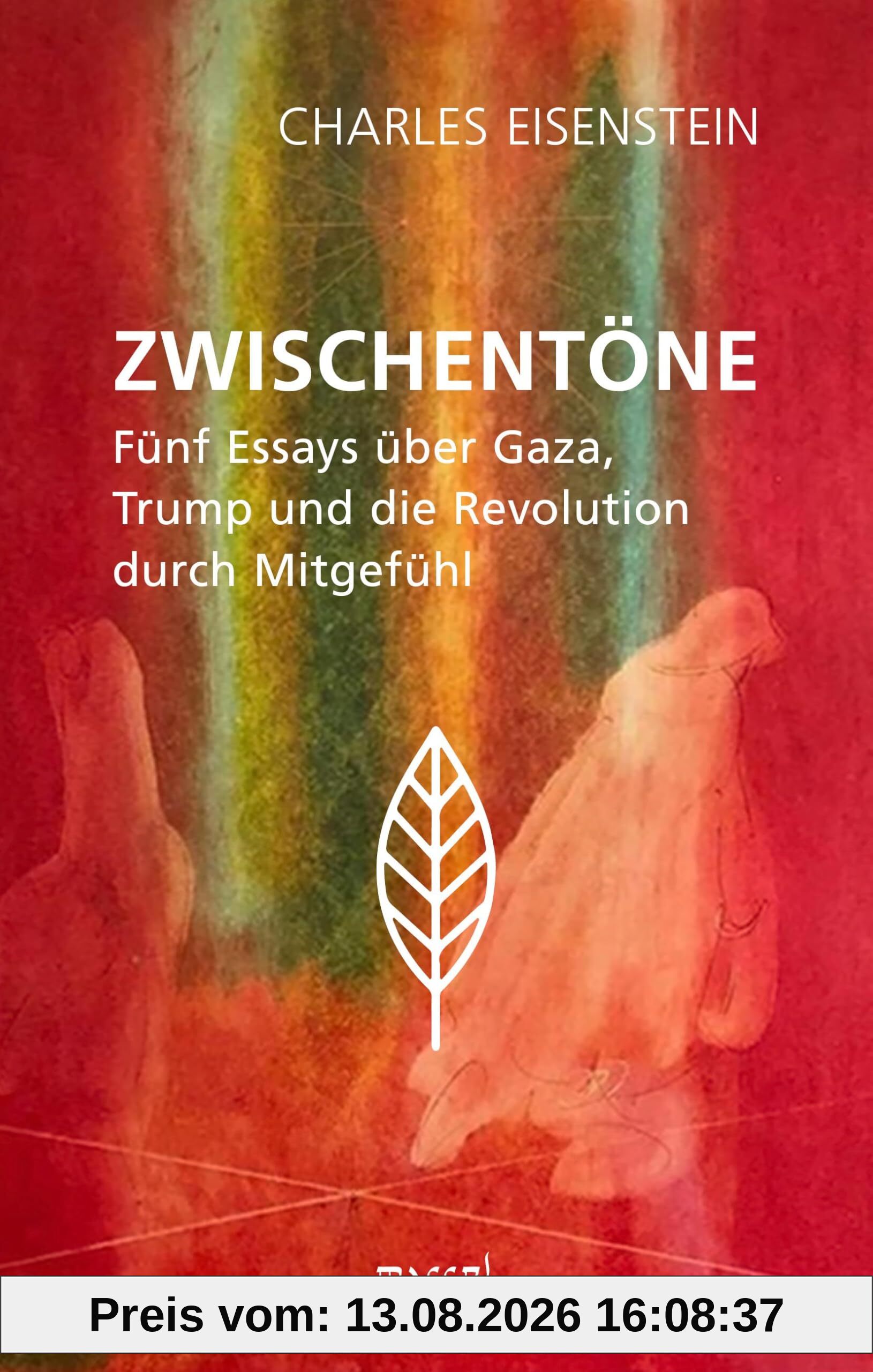 Zwischentöne: Fünf Essays über Gaza, Trump und die Revolution durch Mitgefühl