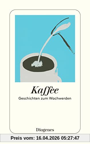 Kaffee: Geschichten zum Wachwerden (detebe)