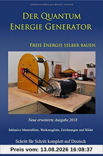 Der Quantum Energie Generator: Freie Energie selber bauen Neue Ausgabe 2018 Taschenbuch