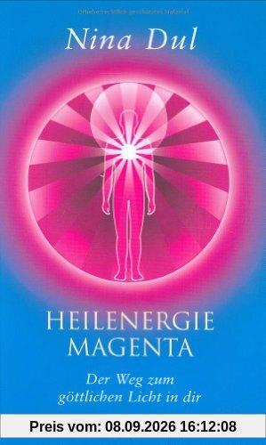 Heilenergie Magenta: Der Weg zum göttlichen Licht in dir
