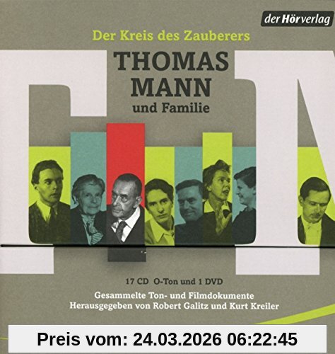 Der Kreis des Zauberers: Thomas Mann und Familie. Gesammelte Ton- und Filmdokumente Herausgegeben von Robert Galitz und Kurt Kreiler