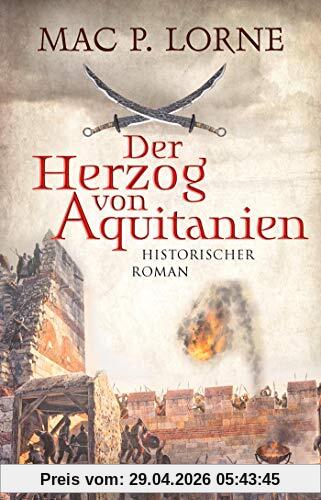 Der Herzog von Aquitanien: Historischer Roman