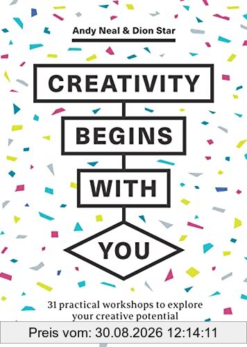 Creativity Begins With You : 31 Practical Workshops to Explore Your Creative Potential