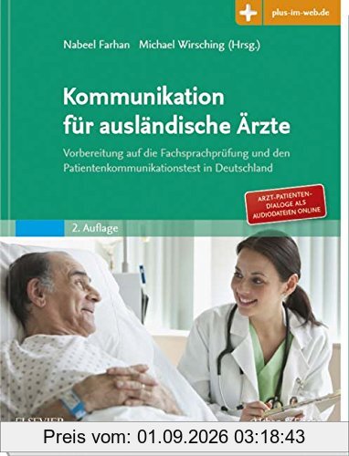 Kommunikation für ausländische Ärzte: Vorbereitung auf die Fachsprachprüfung und den Patientenkommunikationstest in Deutschland. Mit Zugang zum Elsevier Portal