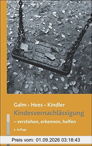 Kindesvernachlässigung - verstehen, erkennen, helfen