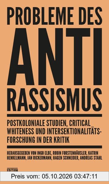 Probleme des Antirassismus: Postkoloniale Studien, Critical Whiteness und Intersektionalitätsforschung in der Kritik (Critica Diabolis)