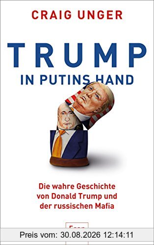 Trump in Putins Hand: Die wahre Geschichte von Donald Trump und der russischen Mafia