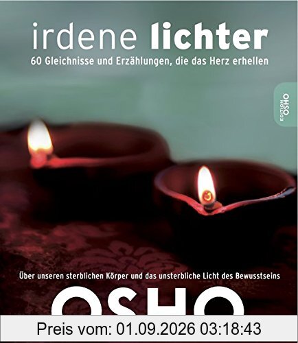 Irdene Lichter: 60 Gleichnisse und Erzählungen, die das Herz erhellen