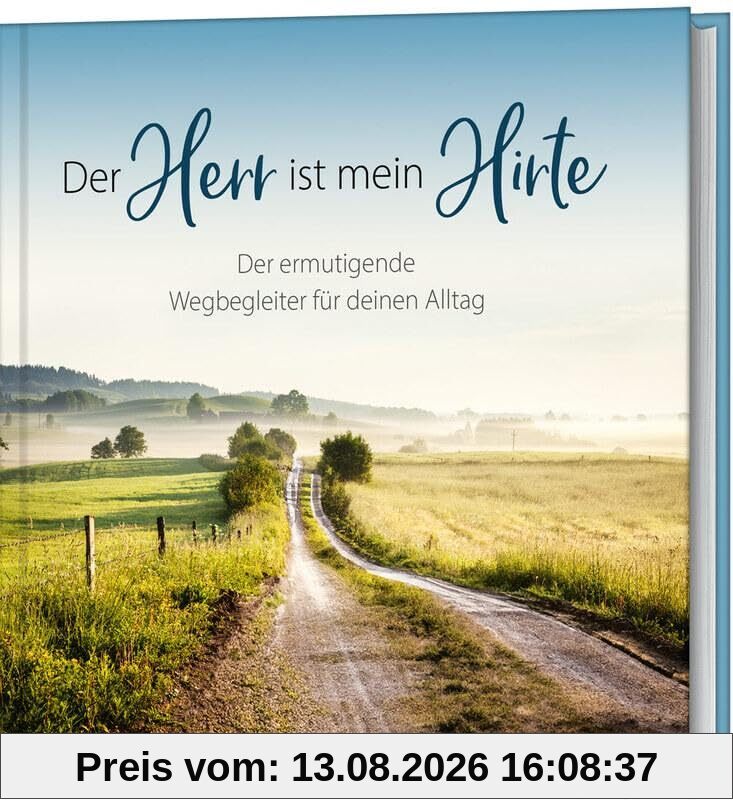 Der Herr ist mein Hirte: Der ermutigende Wegbegleiter für deinen Alltag