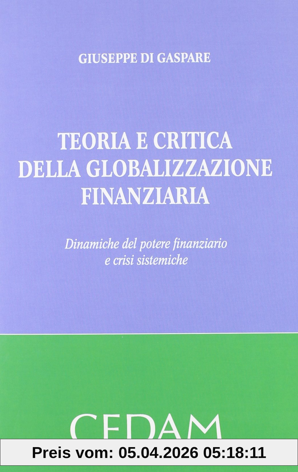Teoria e critica della globalizzazione finanziaria. Dinamiche del potere finanziario e crisi sistemiche