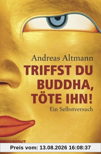 Triffst du Buddha, töte ihn! Ein Selbstversuch