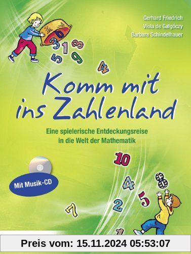 Komm mit ins Zahlenland: Eine spielerische Entdeckungsreise in die Welt der Mathematik