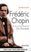 Frédéric Chopin: Briefe und Zeitzeugnisse - Ein Portrait