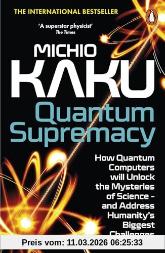 Michio Kaku Quantum Supremacy, How Quantum Computers Will Unlock The Mysteries Of Science – And Address Humanity’s Biggest Challenges
