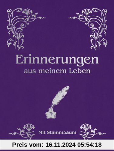 Erinnerungen aus meinem Leben: Erinnerungen und Familiengeschichten. Das Eintragbuch