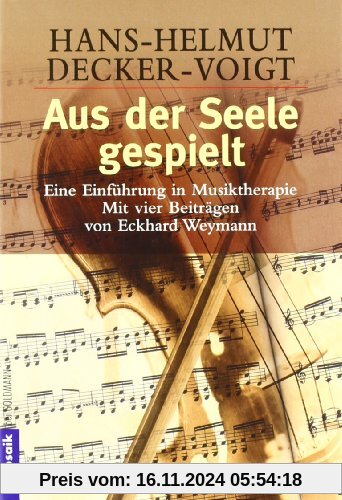 Aus der Seele gespielt. Eine Einführung in Musiktherapie