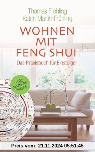 Wohnen mit Feng Shui: Das Praxisbuch für Einsteiger: Mehr Harmonie, Gesundheit und Erfolg durch gezieltes Einrichten und