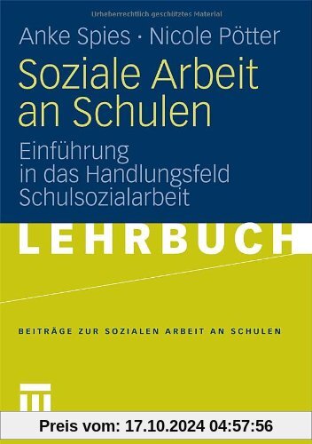 Soziale Arbeit an Schulen: Einführung in das Handlungsfeld Schulsozialarbeit (Beiträge zur Sozialen Arbeit an Schulen)