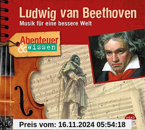 Abenteuer & Wissen: Ludwig van Beethoven: Musik für eine bessere Welt