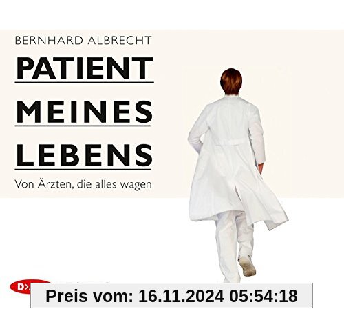 Patient meines Lebens: Von Ärzten, die alles wagen (4 CDs)