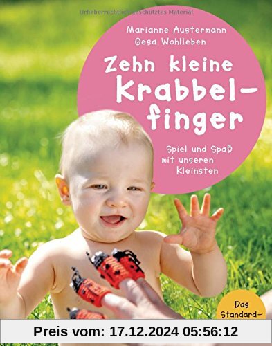 Zehn kleine Krabbelfinger: Spiel und Spaß mit unseren Kleinsten