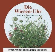 Die Wiesen-Uhr. Das Jahr der Wiese