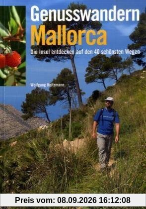 Genusswandern Mallorca: Die Insel entdecken auf den 40 schönsten Wegen
