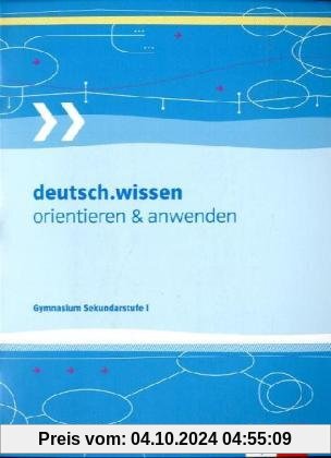 deutsch.wissen. Orientieren und anwenden. Kompendium: Wissen, Arbeitstechniken und Arbeitsprozesseder Sekundarstufe