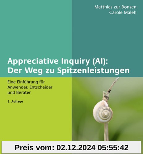 Appreciative Inquiry (AI): Der Weg zu Spitzenleistungen: Eine Einführung für Anwender, Entscheider und Berater (Beltz We