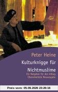 Kulturknigge für Nichtmuslime. Ein Ratgeber für den Alltag.