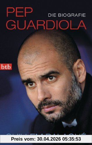 Pep Guardiola: Die Biografie