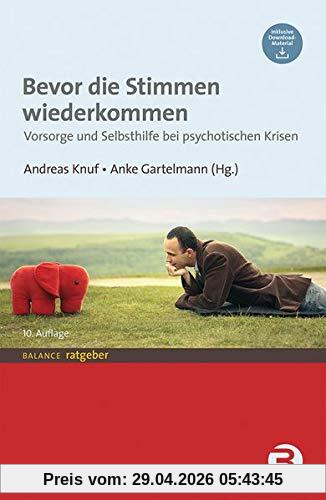 Bevor die Stimmen wiederkommen: Vorsorge und Selbsthilfe bei psychotischen Krisen (BALANCE Ratgeber)