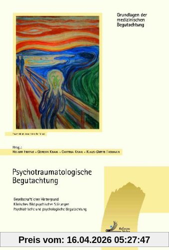 Psychotraumatologische Begutachtung: Gesellschaftlicher Hintergrund - Klinisches Bild psychischer Störungen - Psychiatrische und psychologische Begutachtung