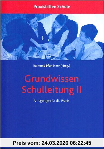 Grundwissen Schulleitung II: Anregungen für die Praxis