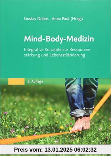 Mind-Body-Medizin: Integrative Konzepte zur Ressourcenstärkung und Lebensstilveränderung