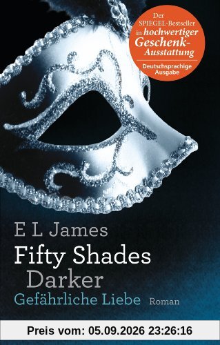 Fifty Shades Darker - Gefährliche Liebe: Band 2 - Roman - Hochwertig veredelte Geschenkausgabe