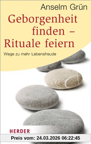 Geborgenheit finden - Rituale feiern: Wege zu mehr Lebensfreude (HERDER spektrum)