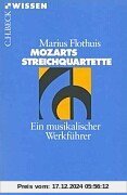 Mozarts Streichquartette: Ein musikalischer Werkführer