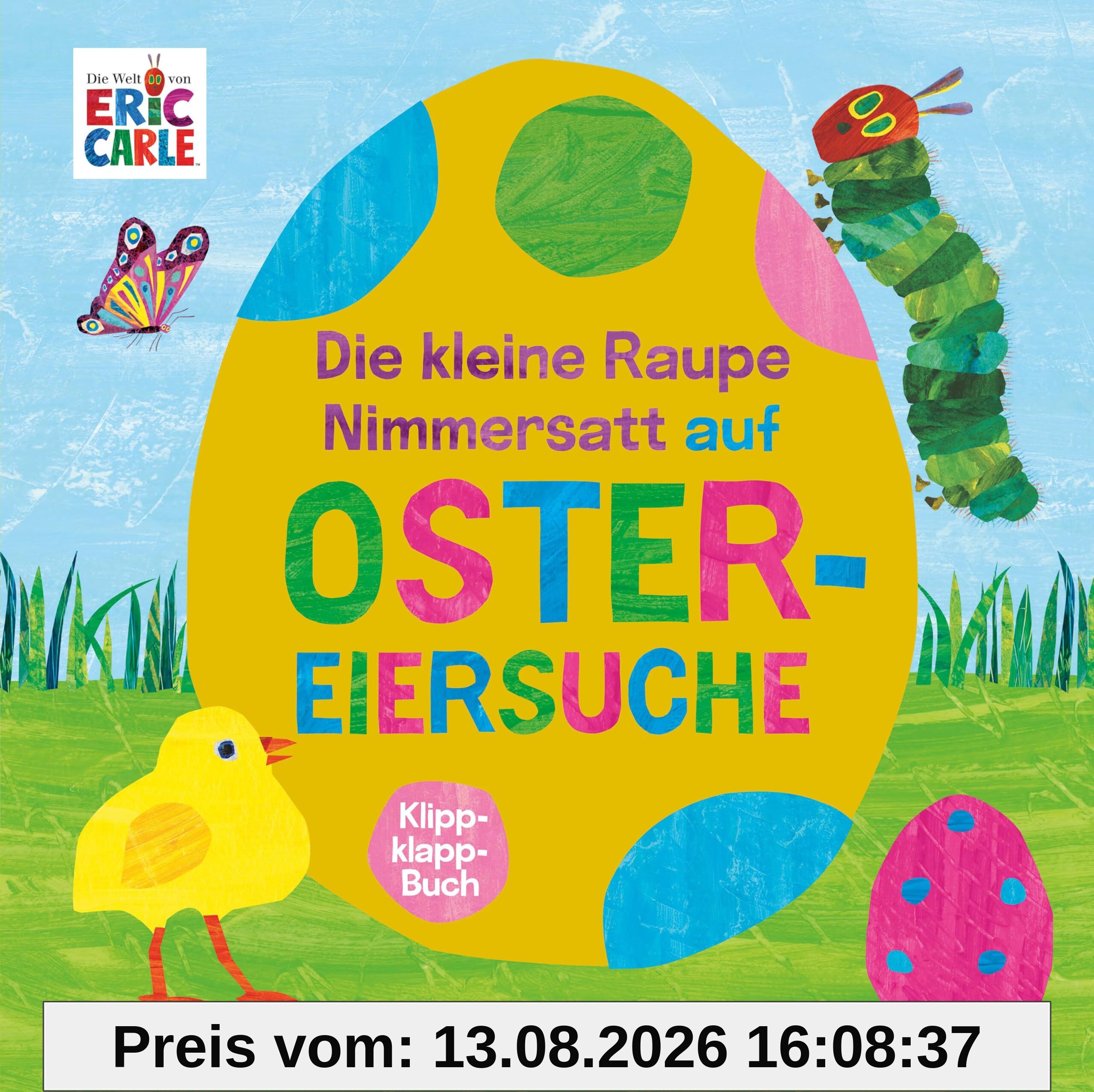Die kleine Raupe Nimmersatt auf Ostereiersuche: Klippklapp-Buch