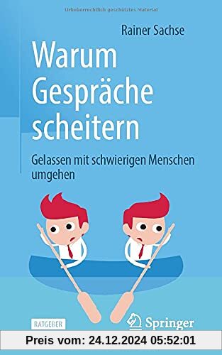 Warum Gespräche scheitern: Gelassen mit schwierigen Menschen umgehen