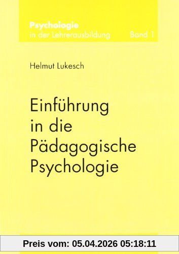Einführung in die Pädagogische Psychologie: Psychologie in der Lehrerausbildung 1
