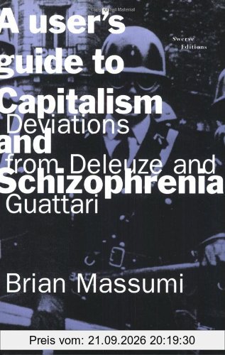 A User's Guide to Capitalism and Schizophrenia: Deviations from Deleuze and Guattari