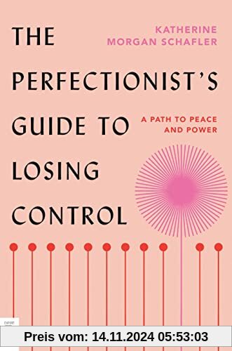 The Perfectionist's Guide to Losing Control: A Path to Peace and Power